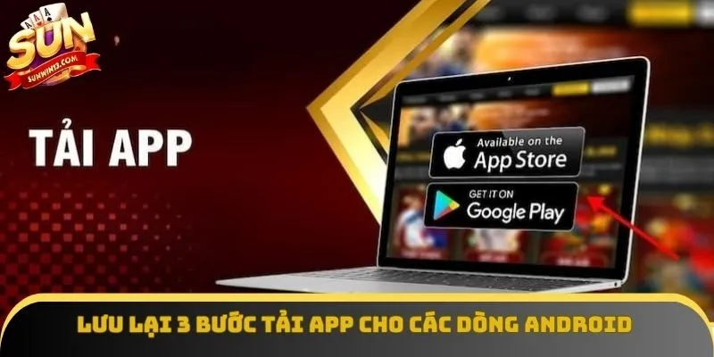 Lưu lại 3 bước tải app cho các dòng Android